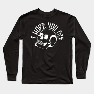 I HOPE YOU DIE II Long Sleeve T-Shirt